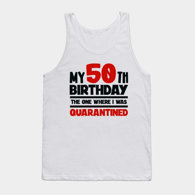 My 50-th Birthday - The One Where I was Quarantined Tank Top by colorsplash